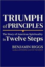 Triumph of Principles: The Story of American Spirituality in Twelve Steps